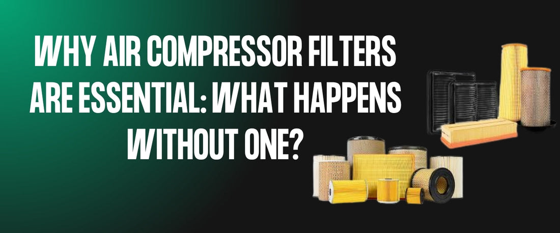 Why Air Compressor Filters Are Essential: What Happens Without One?